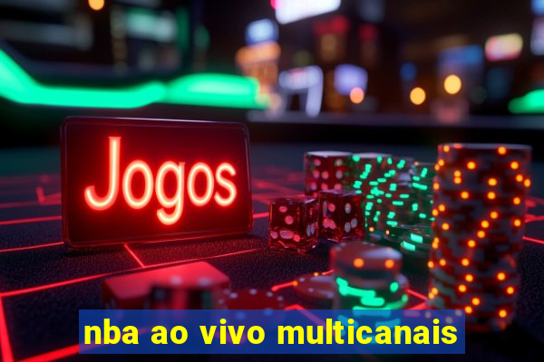 nba ao vivo multicanais